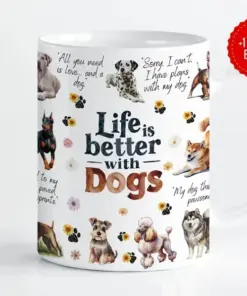 Life is Better With Dogs 11oz white Ceramic Coffee Mug, Dog Lovers Mug