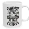 Funny Work Friend Mug – Chance Made Us Colleagues Coffee Cup – Gift for Coworker