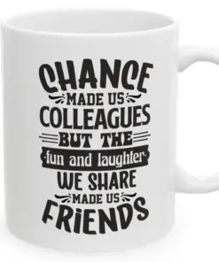 Funny Work Friend Mug – Chance Made Us Colleagues Coffee Cup – Gift for Coworker